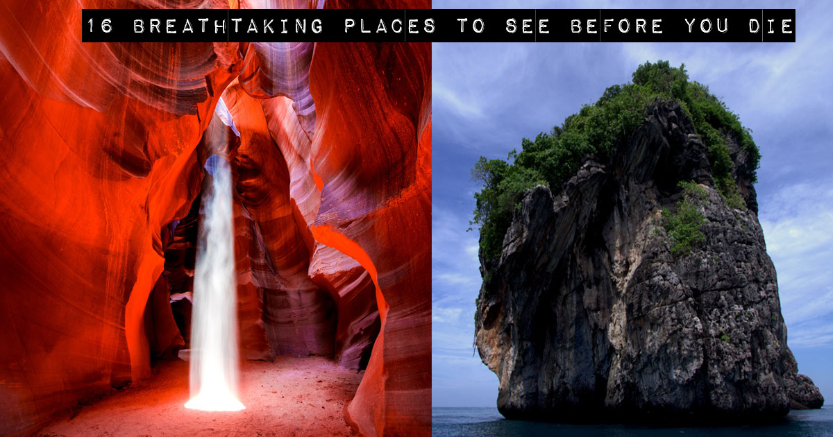16 Breathtaking Places to See Before You Die